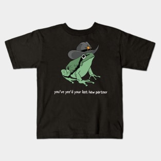 You Just Yee'd Your Last Haw Partner Cowboy Frog Kids T-Shirt